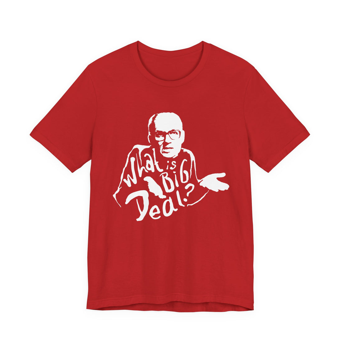 What Is Big Deal Tee