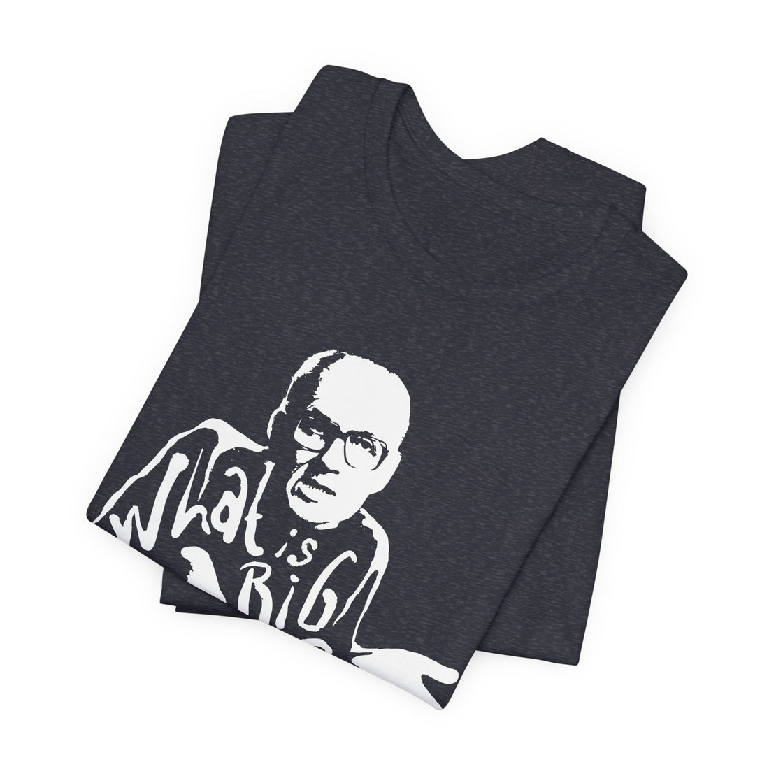 What Is Big Deal Tee