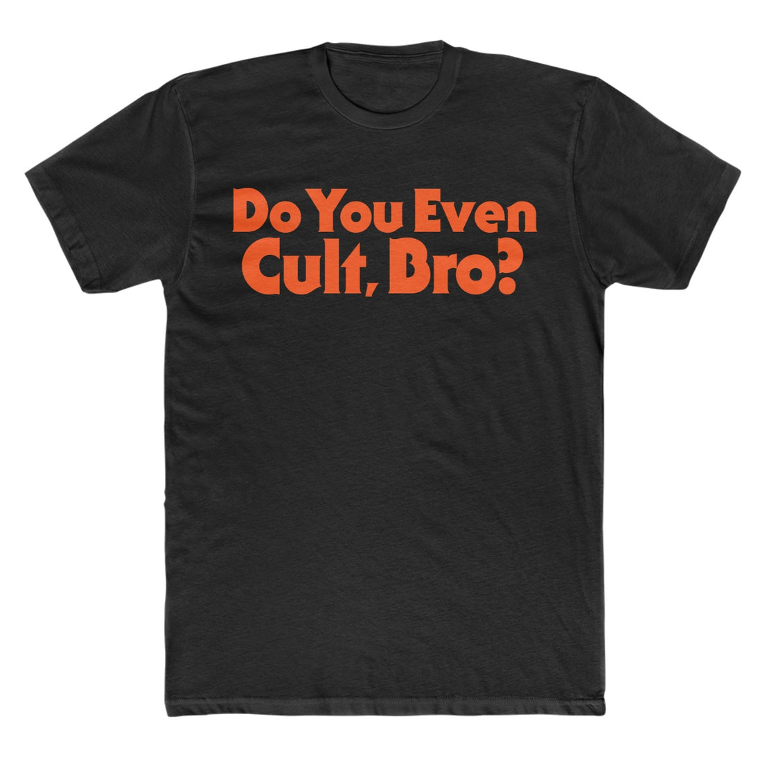 Do You Even Cult Bro Tee