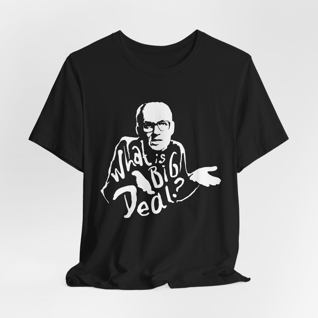 What Is Big Deal Tee